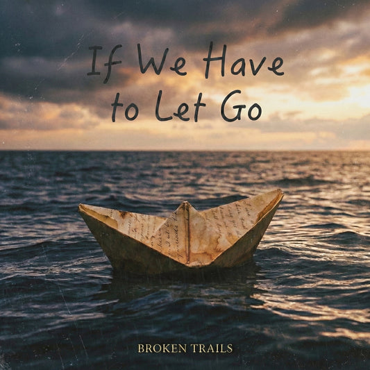 If We Have To Let Go (Single)