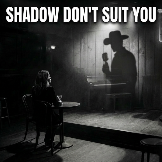 Shadow Don’t Suit You (Single)